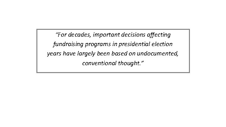 “For decades, important decisions affecting fundraising programs in presidential election years have largely been