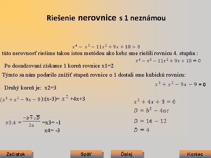  • Riešenie nerovnice s 1 neznámou túto nerovnosť riešime takou istou metódou ako