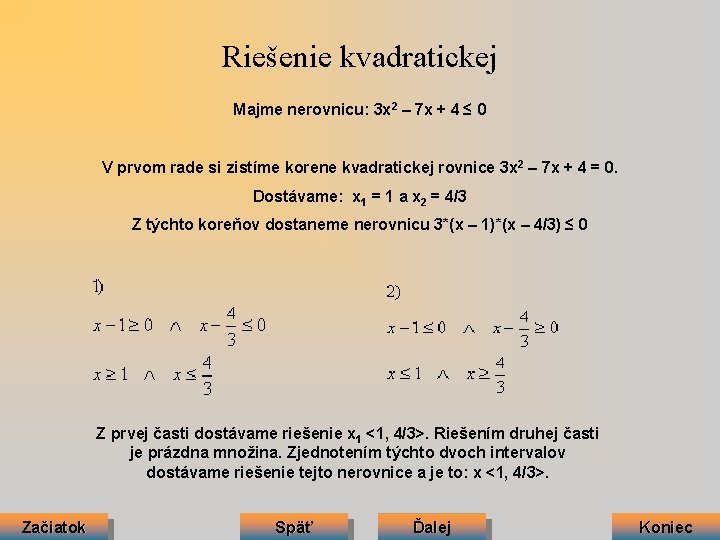 Riešenie kvadratickej Majme nerovnicu: 3 x 2 – 7 x + 4 ≤ 0