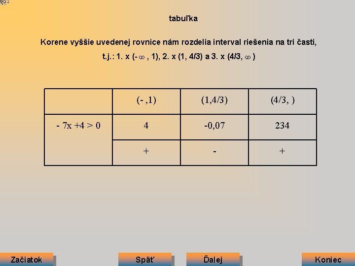 tabuľka Korene vyššie uvedenej rovnice nám rozdelia interval riešenia na tri časti, t. j.