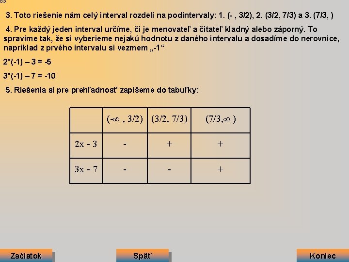 3. Toto riešenie nám celý interval rozdelí na podintervaly: 1. (- , 3/2), 2.