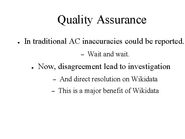Quality Assurance ● In traditional AC inaccuracies could be reported. – ● Wait and