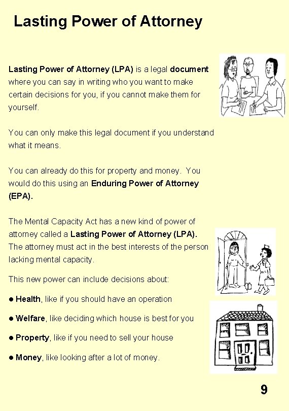 Lasting Power of Attorney (LPA) is a legal document where you can say in