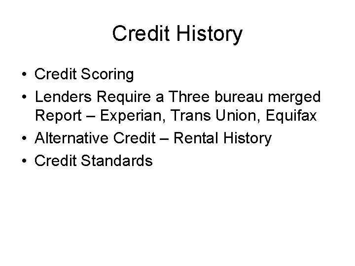 Credit History • Credit Scoring • Lenders Require a Three bureau merged Report –