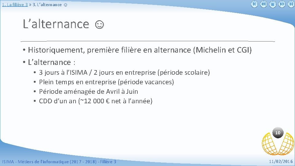 1. La filière 3 » 3. L’alternance ☺ • Historiquement, première filière en alternance