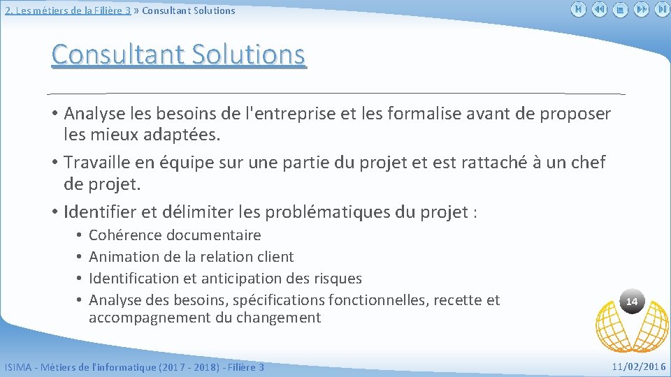 2. Les métiers de la Filière 3 » Consultant Solutions • Analyse les besoins