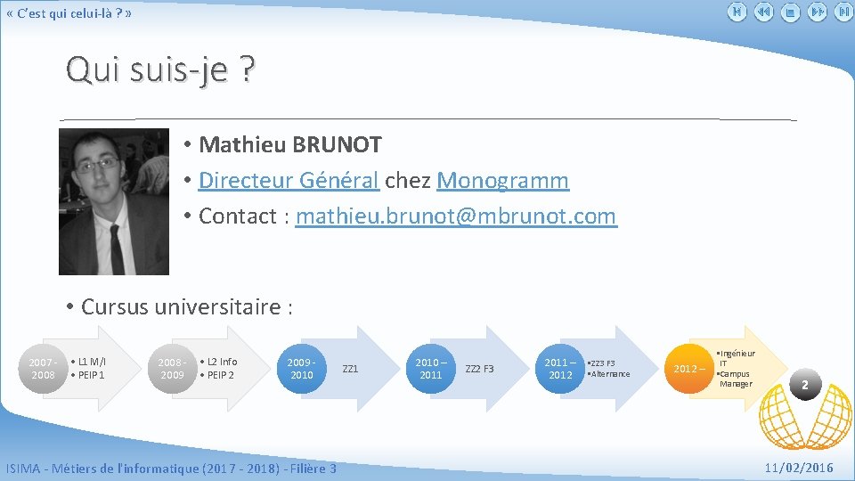  « C’est qui celui-là ? » Qui suis-je ? • Mathieu BRUNOT •