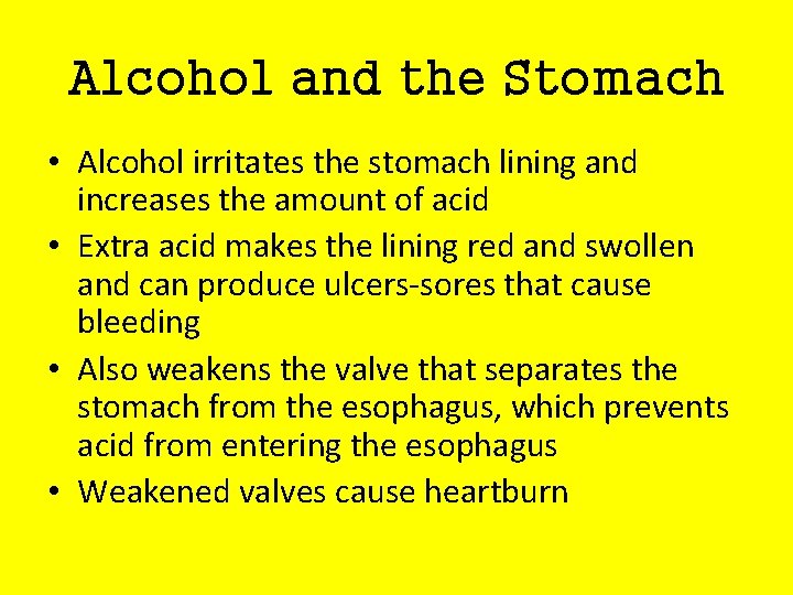 Alcohol and the Stomach • Alcohol irritates the stomach lining and increases the amount