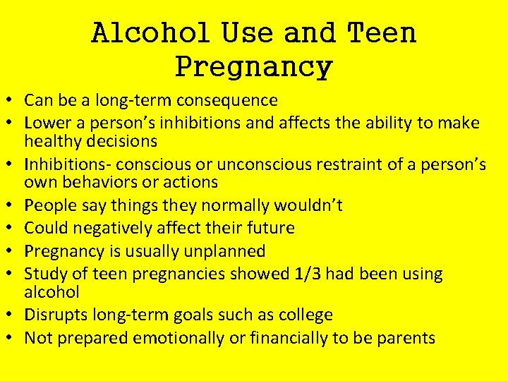 Alcohol Use and Teen Pregnancy • Can be a long-term consequence • Lower a