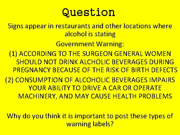 Question Signs appear in restaurants and other locations where alcohol is stating Government Warning: