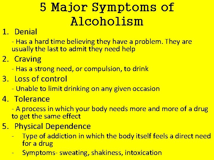 1. Denial 5 Major Symptoms of Alcoholism - Has a hard time believing they