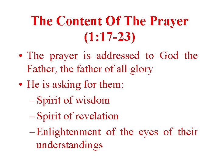 The Content Of The Prayer (1: 17 -23) • The prayer is addressed to The Content Of The Prayer (1: 17 -23) • The prayer is addressed to
