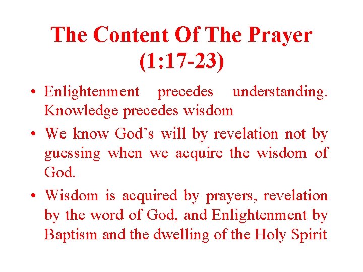 The Content Of The Prayer (1: 17 -23) • Enlightenment precedes understanding. Knowledge precedes The Content Of The Prayer (1: 17 -23) • Enlightenment precedes understanding. Knowledge precedes