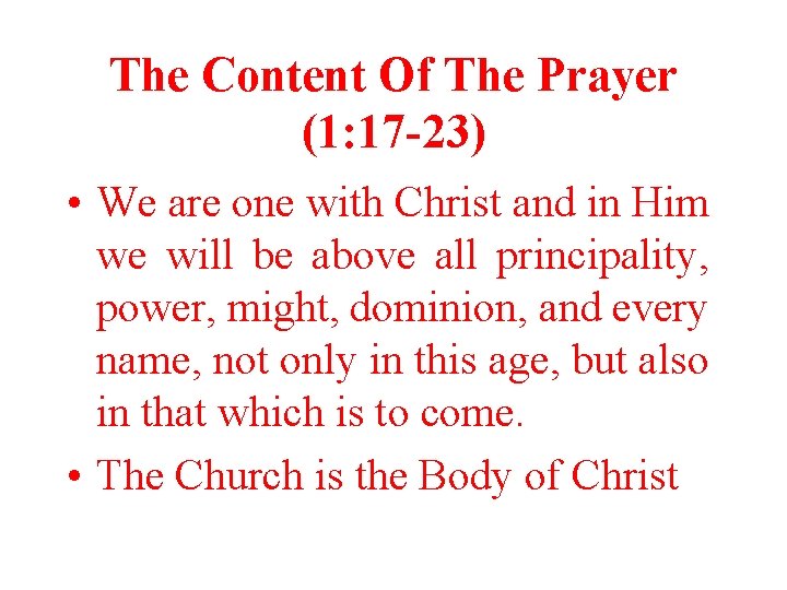 The Content Of The Prayer (1: 17 -23) • We are one with Christ The Content Of The Prayer (1: 17 -23) • We are one with Christ