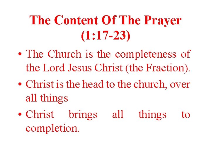 The Content Of The Prayer (1: 17 -23) • The Church is the completeness The Content Of The Prayer (1: 17 -23) • The Church is the completeness