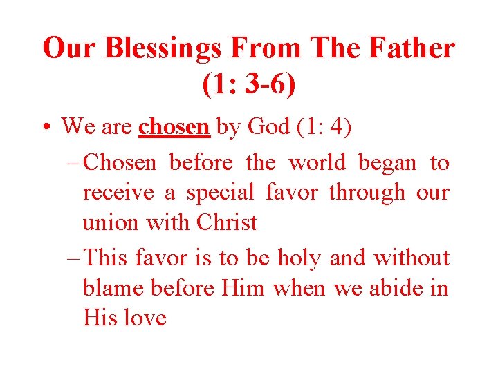 Our Blessings From The Father (1: 3 -6) • We are chosen by God Our Blessings From The Father (1: 3 -6) • We are chosen by God
