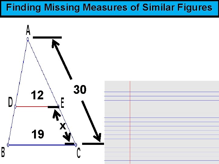 Finding Missing Measures of Similar Figures 30 12 19 x 
