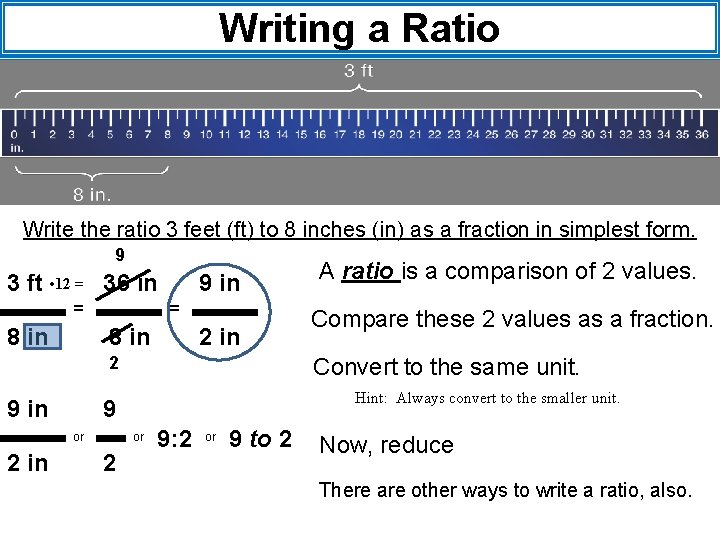 Writing a Ratio Write the ratio 3 feet (ft) to 8 inches (in) as