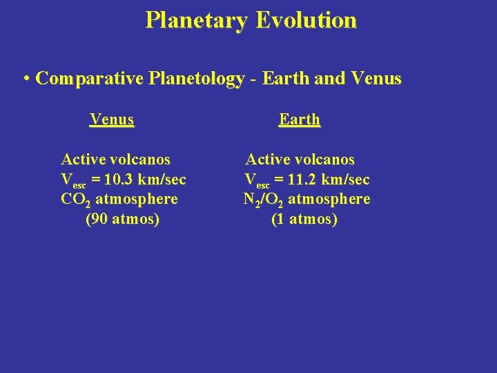 Planetary Evolution • Comparative Planetology - Earth and Venus Active volcanos Vesc = 10.