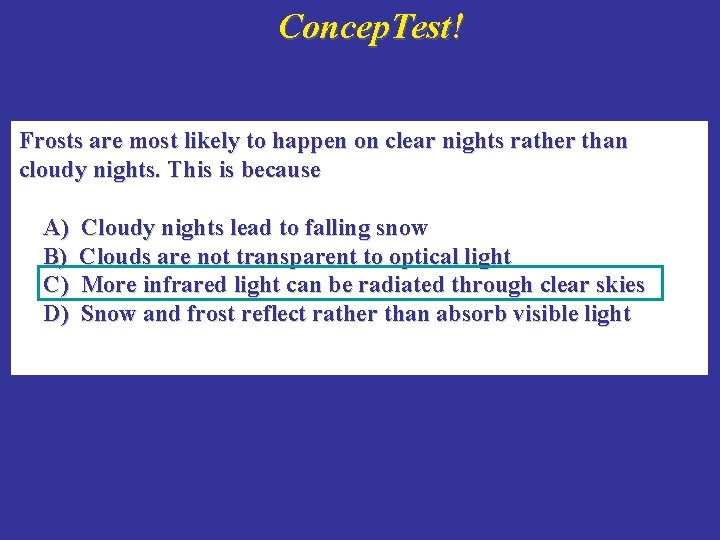 Concep. Test! Frosts are most likely to happen on clear nights rather than cloudy