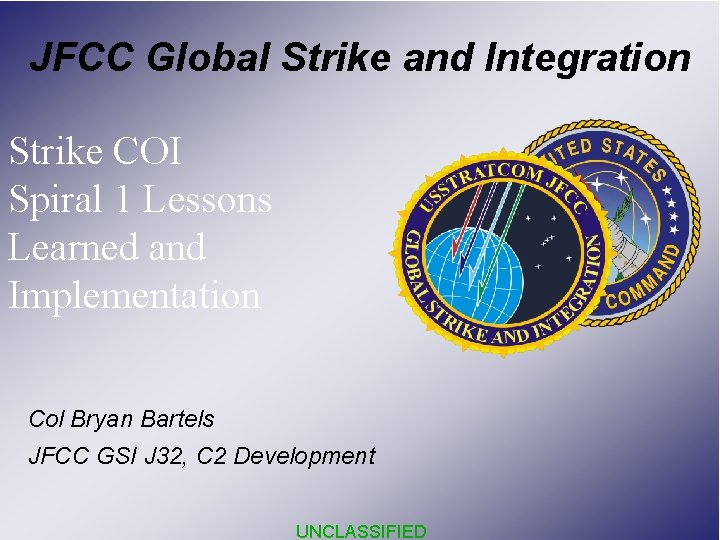 JFCC Global Strike and Integration Strike COI Spiral 1 Lessons Learned and Implementation Col