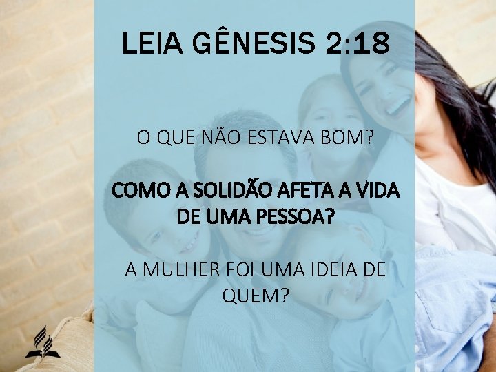 LEIA GÊNESIS 2: 18 O QUE NÃO ESTAVA BOM? COMO A SOLIDÃO AFETA A