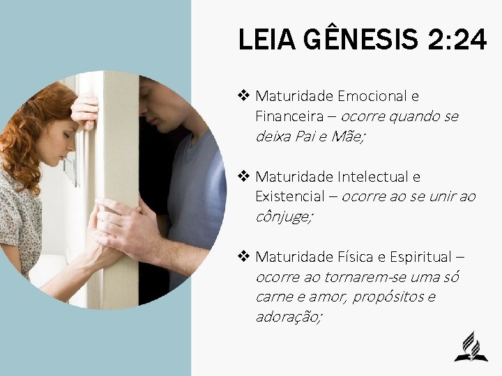 LEIA GÊNESIS 2: 24 v Maturidade Emocional e Financeira – ocorre quando se deixa