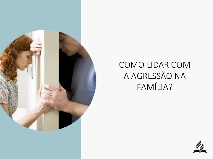 COMO LIDAR COM A AGRESSÃO NA FAMÍLIA? 