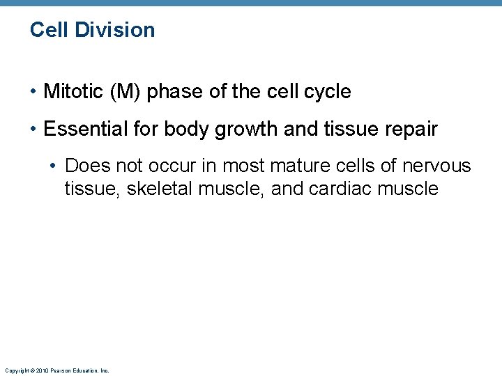 Cell Division • Mitotic (M) phase of the cell cycle • Essential for body