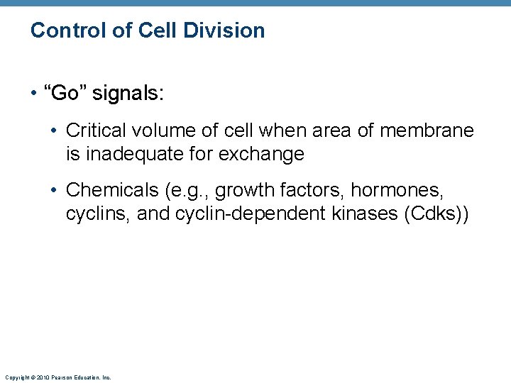 Control of Cell Division • “Go” signals: • Critical volume of cell when area