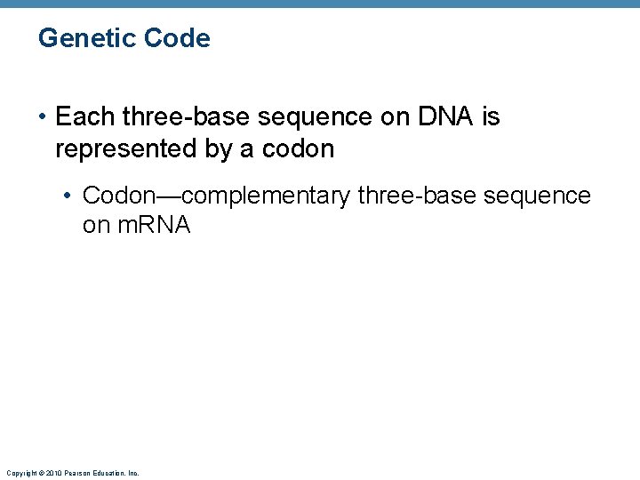 Genetic Code • Each three-base sequence on DNA is represented by a codon •