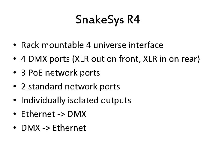 Snake. Sys R 4 • • Rack mountable 4 universe interface 4 DMX ports