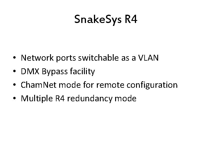 Snake. Sys R 4 • • Network ports switchable as a VLAN DMX Bypass