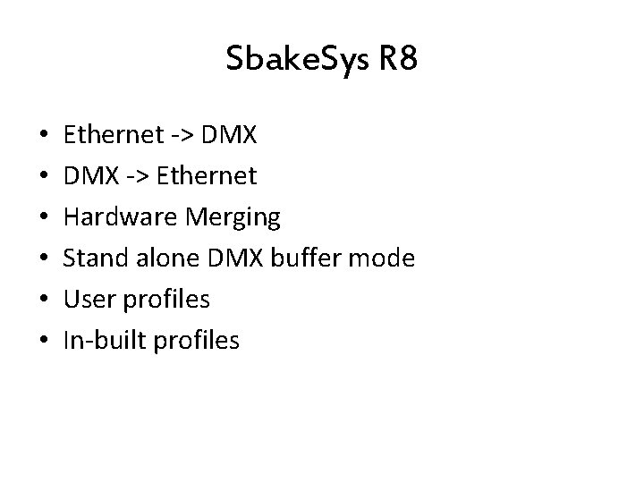 Sbake. Sys R 8 • • • Ethernet -> DMX -> Ethernet Hardware Merging