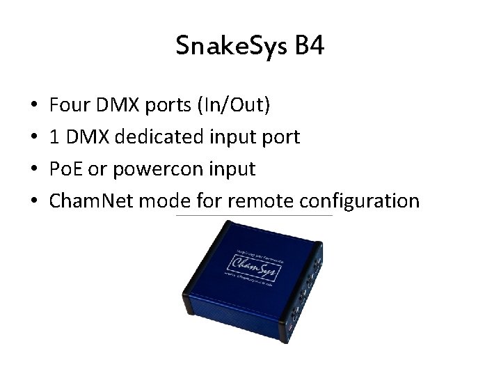 Snake. Sys B 4 • • Four DMX ports (In/Out) 1 DMX dedicated input