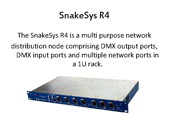 Snake. Sys R 4 The Snake. Sys R 4 is a multi purpose network