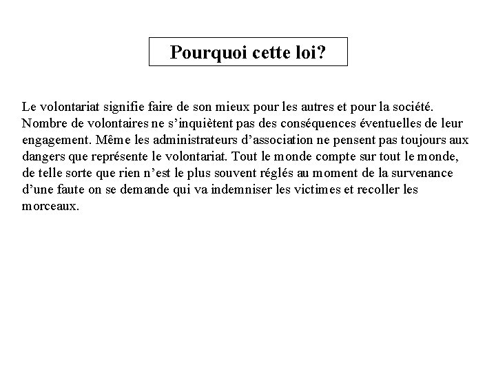 Pourquoi cette loi? Le volontariat signifie faire de son mieux pour les autres et