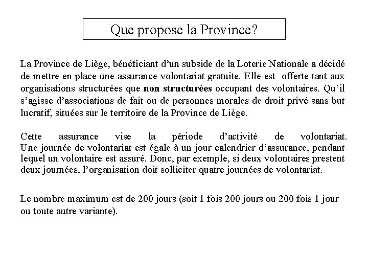 Que propose la Province? La Province de Liège, bénéficiant d’un subside de la Loterie