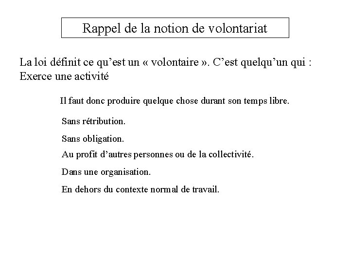 Rappel de la notion de volontariat La loi définit ce qu’est un « volontaire
