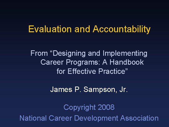 Evaluation and Accountability From “Designing and Implementing Career Programs: A Handbook for Effective Practice”