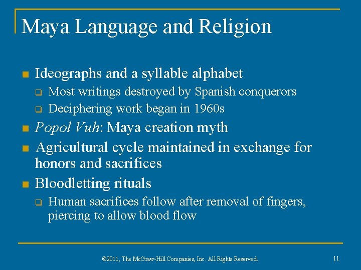 Maya Language and Religion n Ideographs and a syllable alphabet q q n n