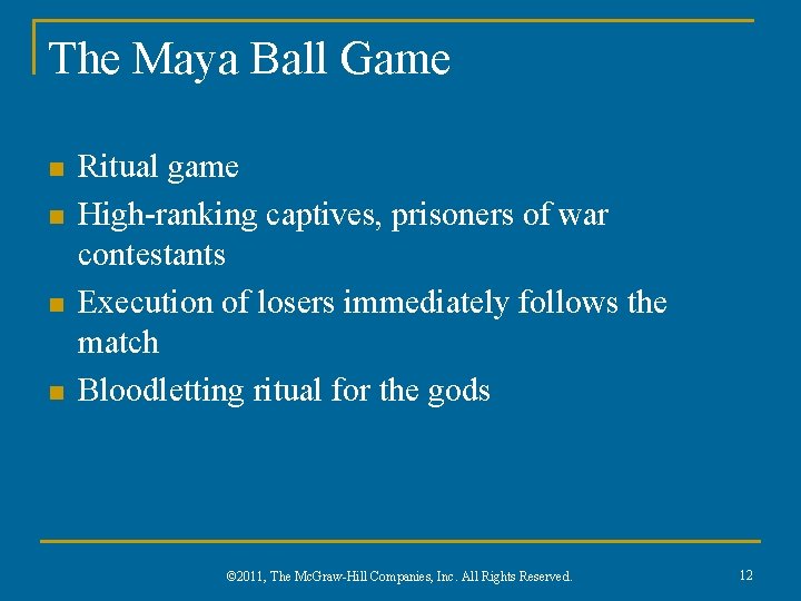 The Maya Ball Game n n Ritual game High-ranking captives, prisoners of war contestants