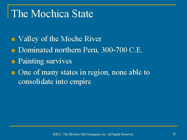 The Mochica State n n Valley of the Moche River Dominated northern Peru, 300
