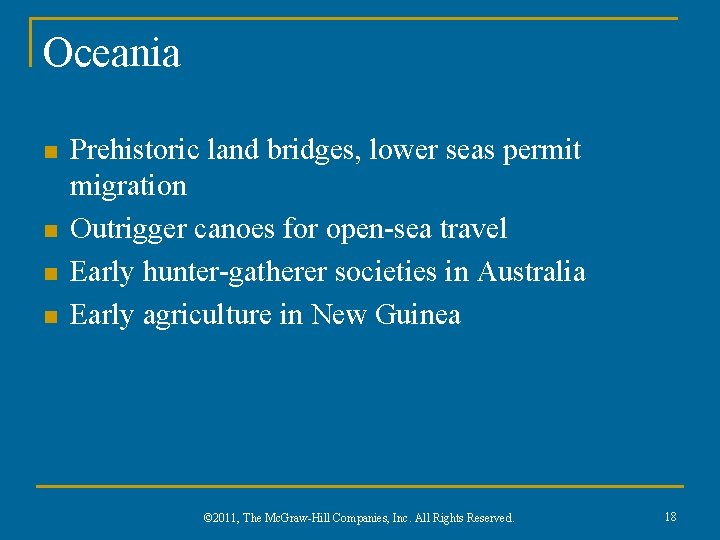 Oceania n n Prehistoric land bridges, lower seas permit migration Outrigger canoes for open-sea