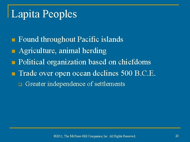 Lapita Peoples n n Found throughout Pacific islands Agriculture, animal herding Political organization based