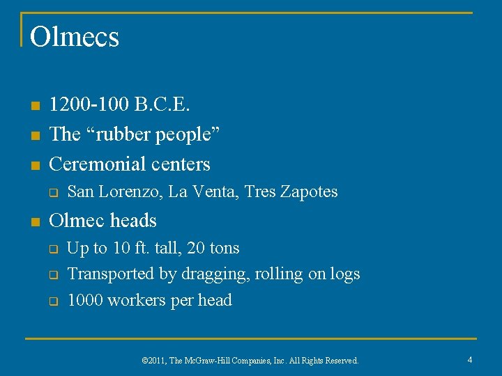 Olmecs n n n 1200 -100 B. C. E. The “rubber people” Ceremonial centers