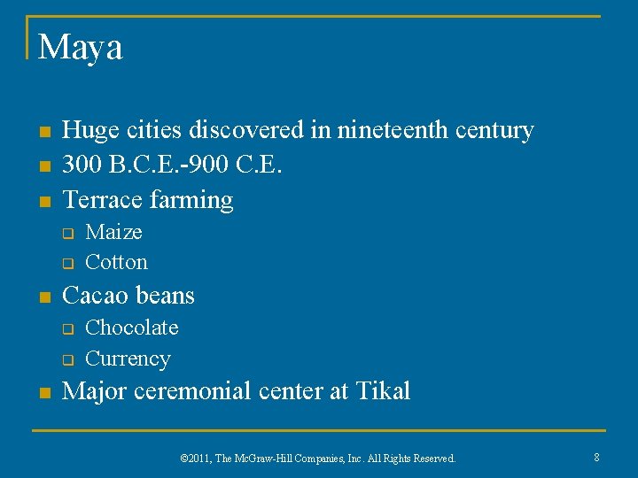 Maya n n n Huge cities discovered in nineteenth century 300 B. C. E.