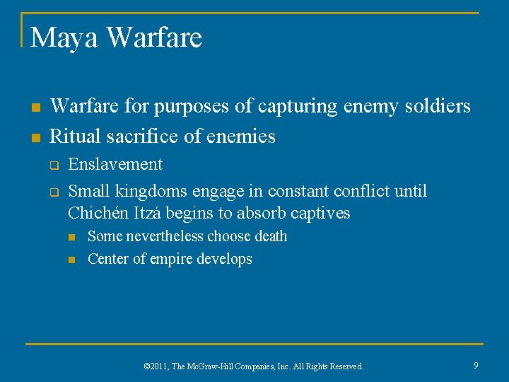 Maya Warfare n n Warfare for purposes of capturing enemy soldiers Ritual sacrifice of