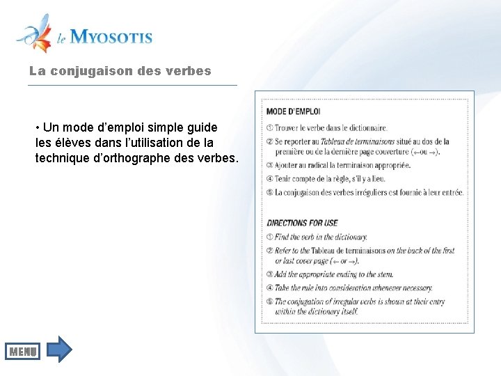 La conjugaison des verbes • Un mode d’emploi simple guide les élèves dans l’utilisation