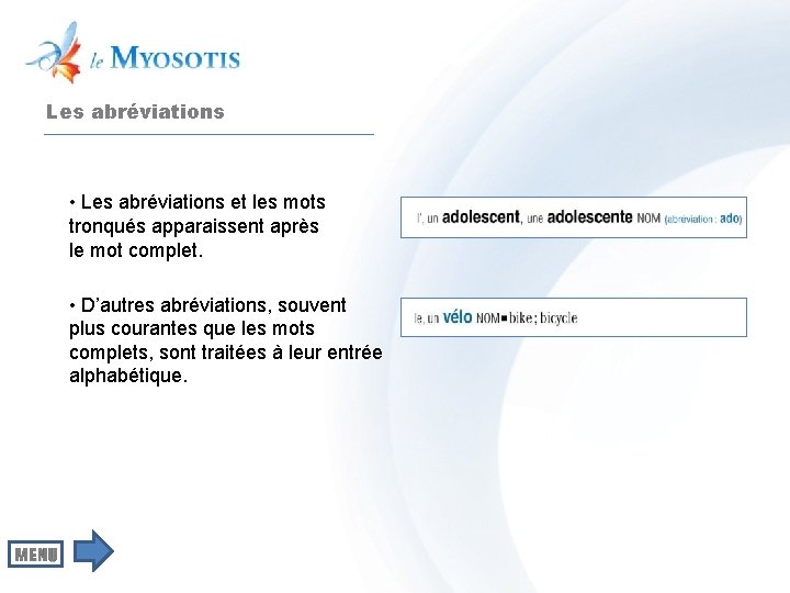 Les abréviations • Les abréviations et les mots tronqués apparaissent après le mot complet.